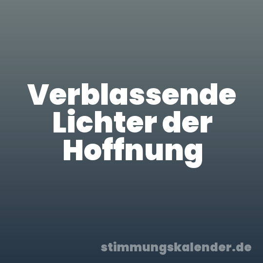 Verblassende Lichter der Hoffnung