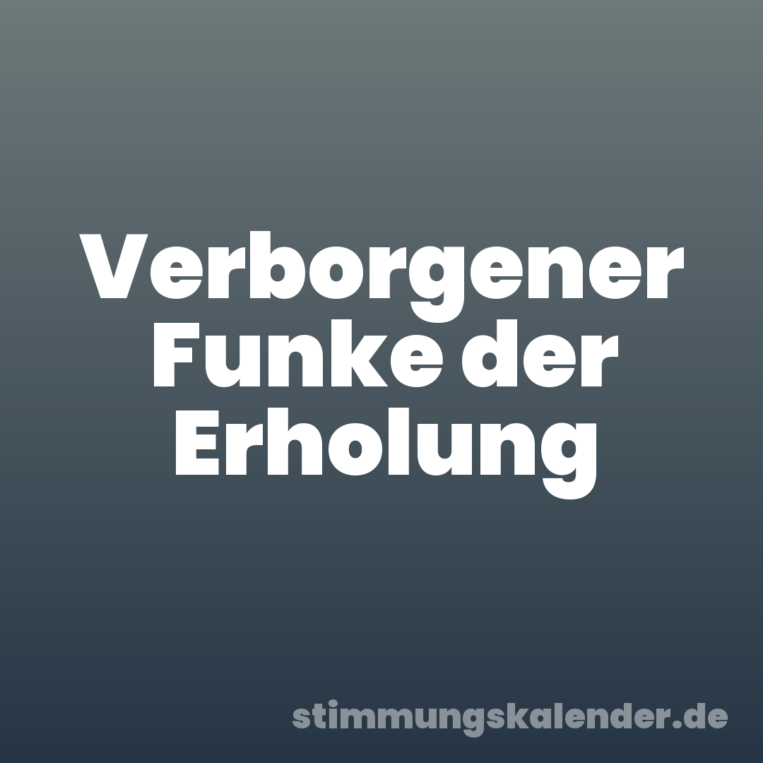 Verborgener Funke der Erholung