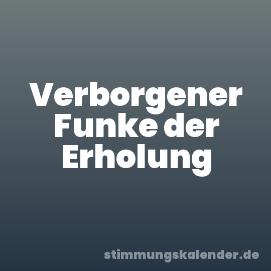 Verborgener Funke der Erholung