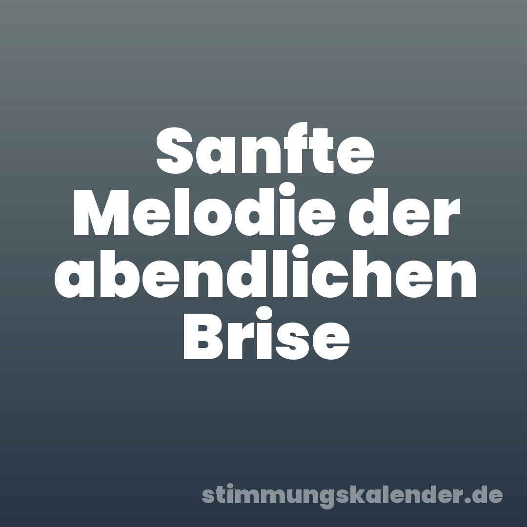 Sanfte Melodie der abendlichen Brise