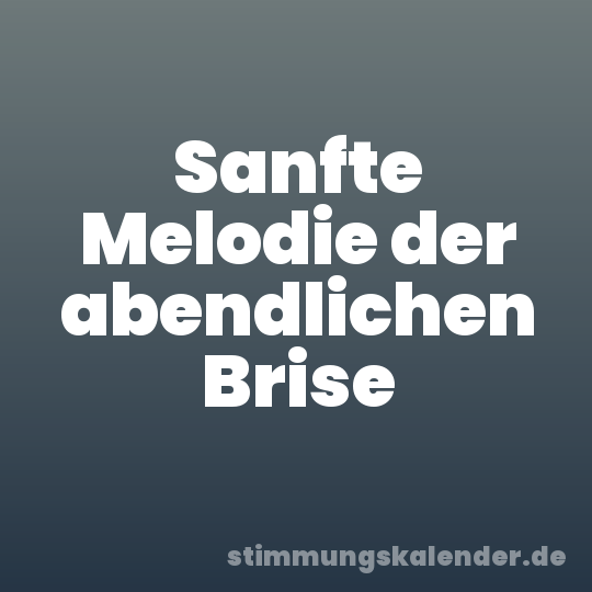 Sanfte Melodie der abendlichen Brise