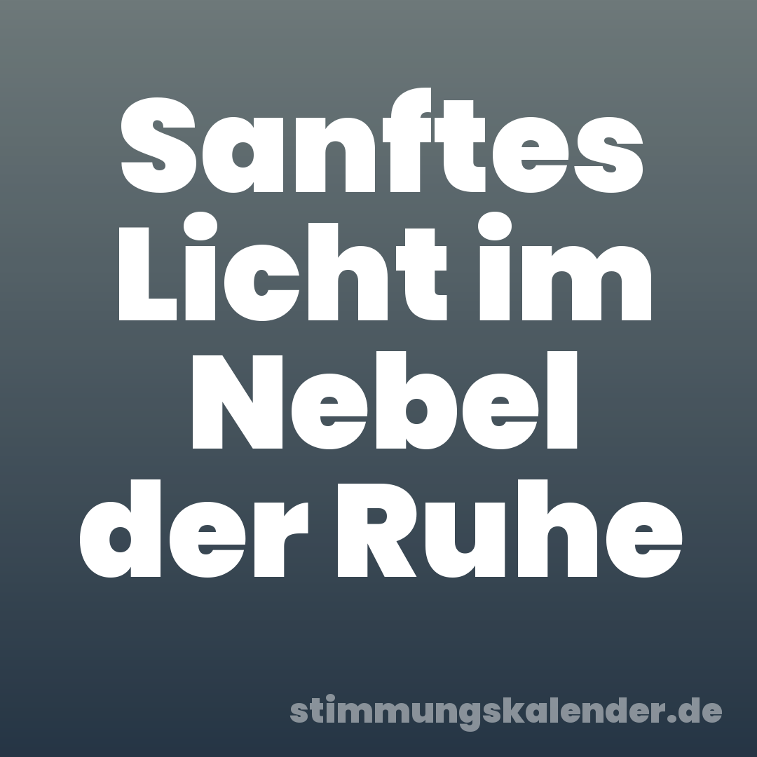 Sanftes Licht im Nebel der Ruhe