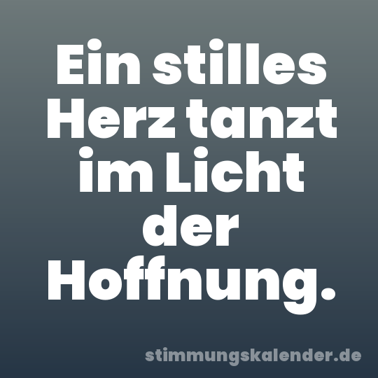 Ein stilles Herz tanzt im Licht der Hoffnung.