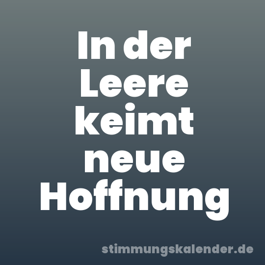 In der Leere keimt neue Hoffnung