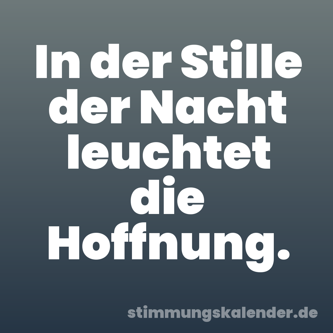 In der Stille der Nacht leuchtet die Hoffnung.