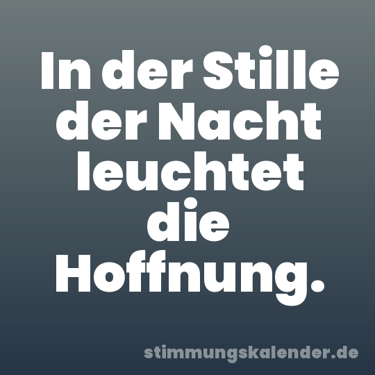 In der Stille der Nacht leuchtet die Hoffnung.