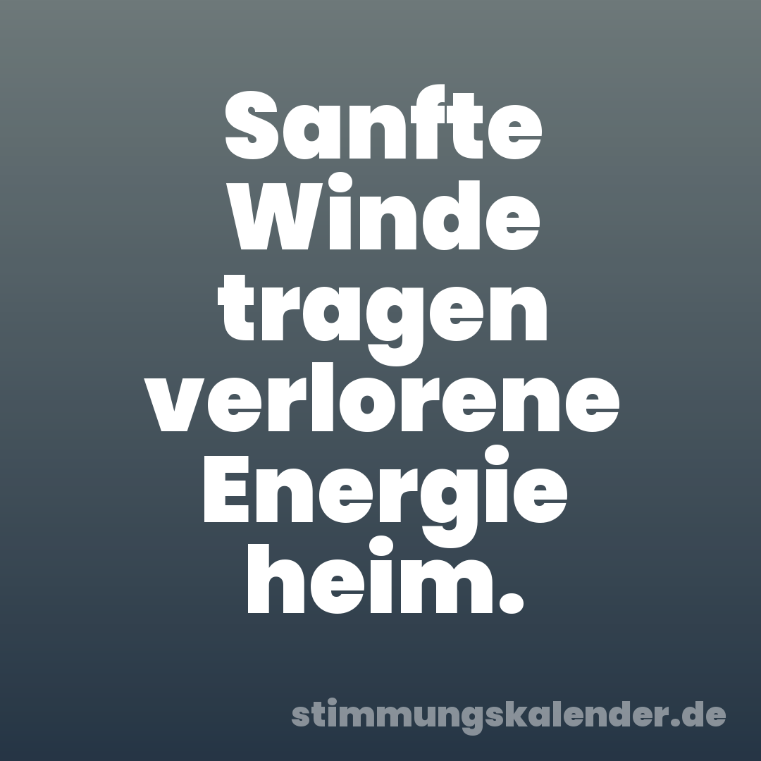 Sanfte Winde tragen verlorene Energie heim.