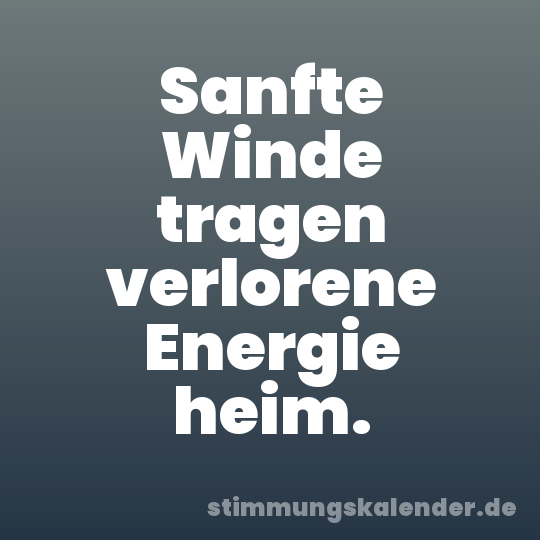 Sanfte Winde tragen verlorene Energie heim.