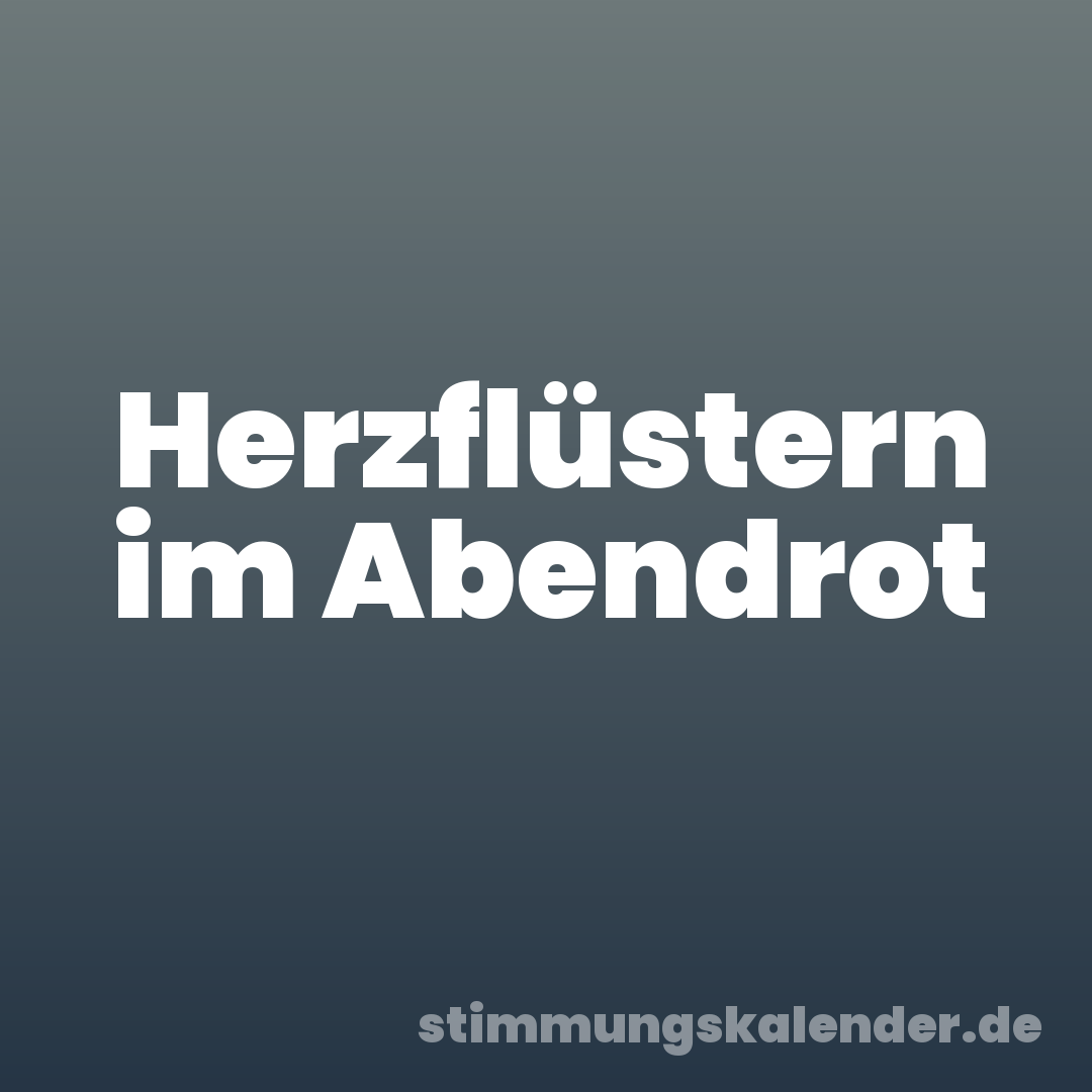 Herzflüstern im Abendrot
