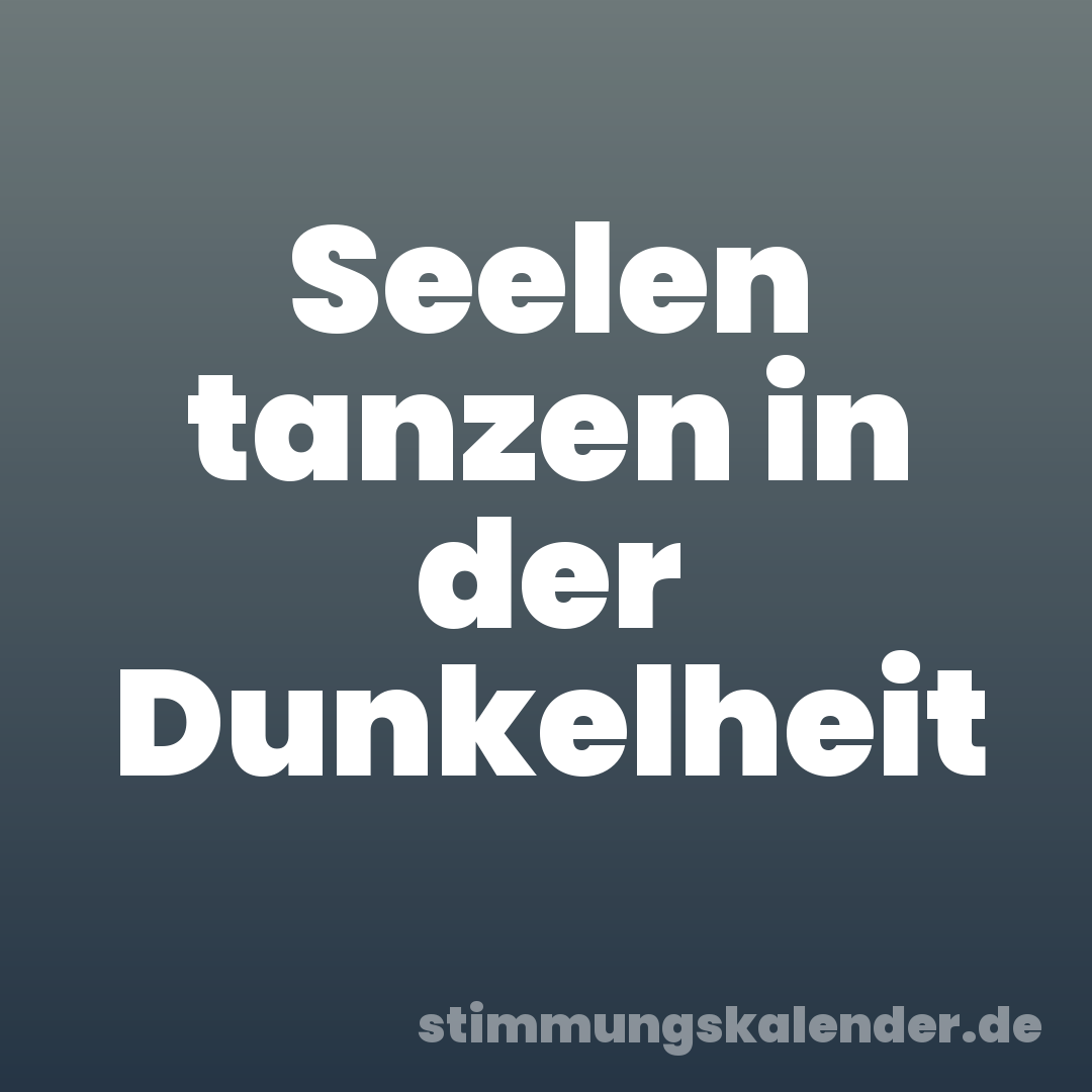 Seelen tanzen in der Dunkelheit