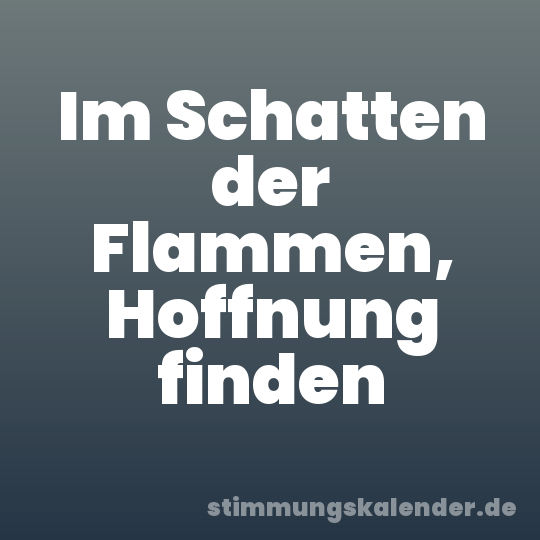 Im Schatten der Flammen, Hoffnung finden