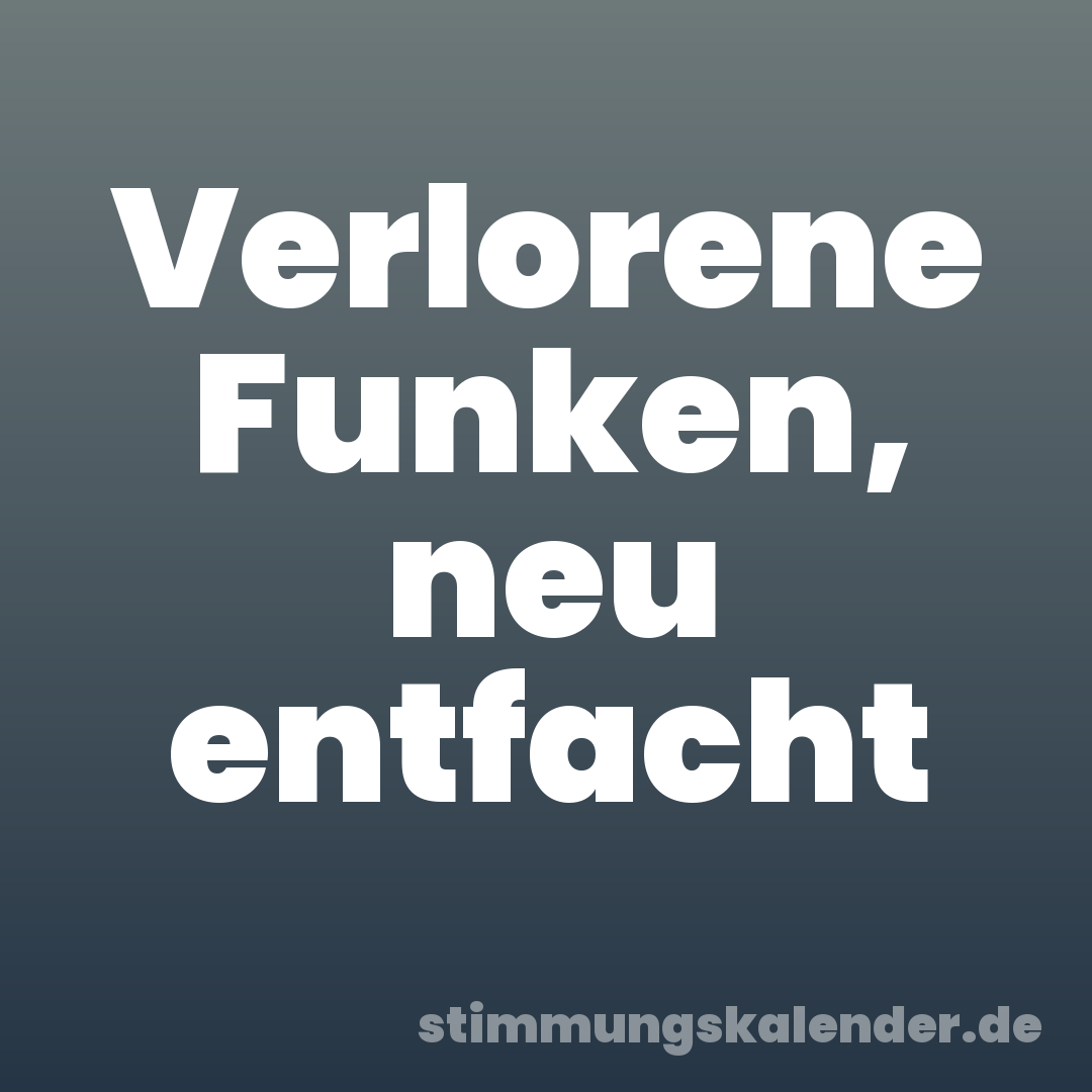 Verlorene Funken, neu entfacht