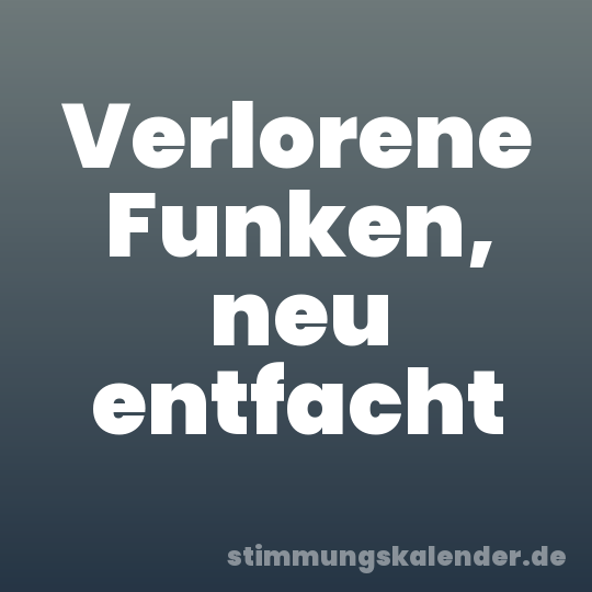 Verlorene Funken, neu entfacht