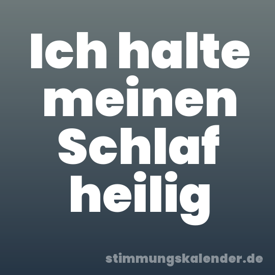 Ich halte meinen Schlaf heilig