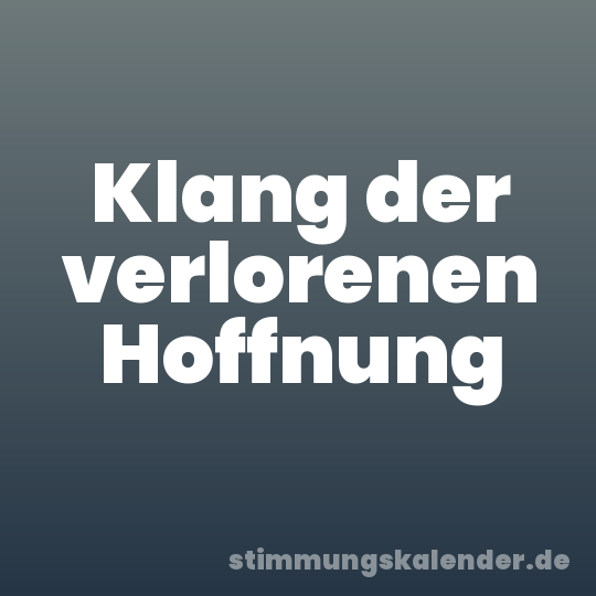 Klang der verlorenen Hoffnung