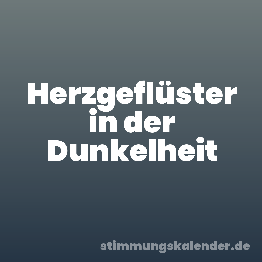 Herzgeflüster in der Dunkelheit