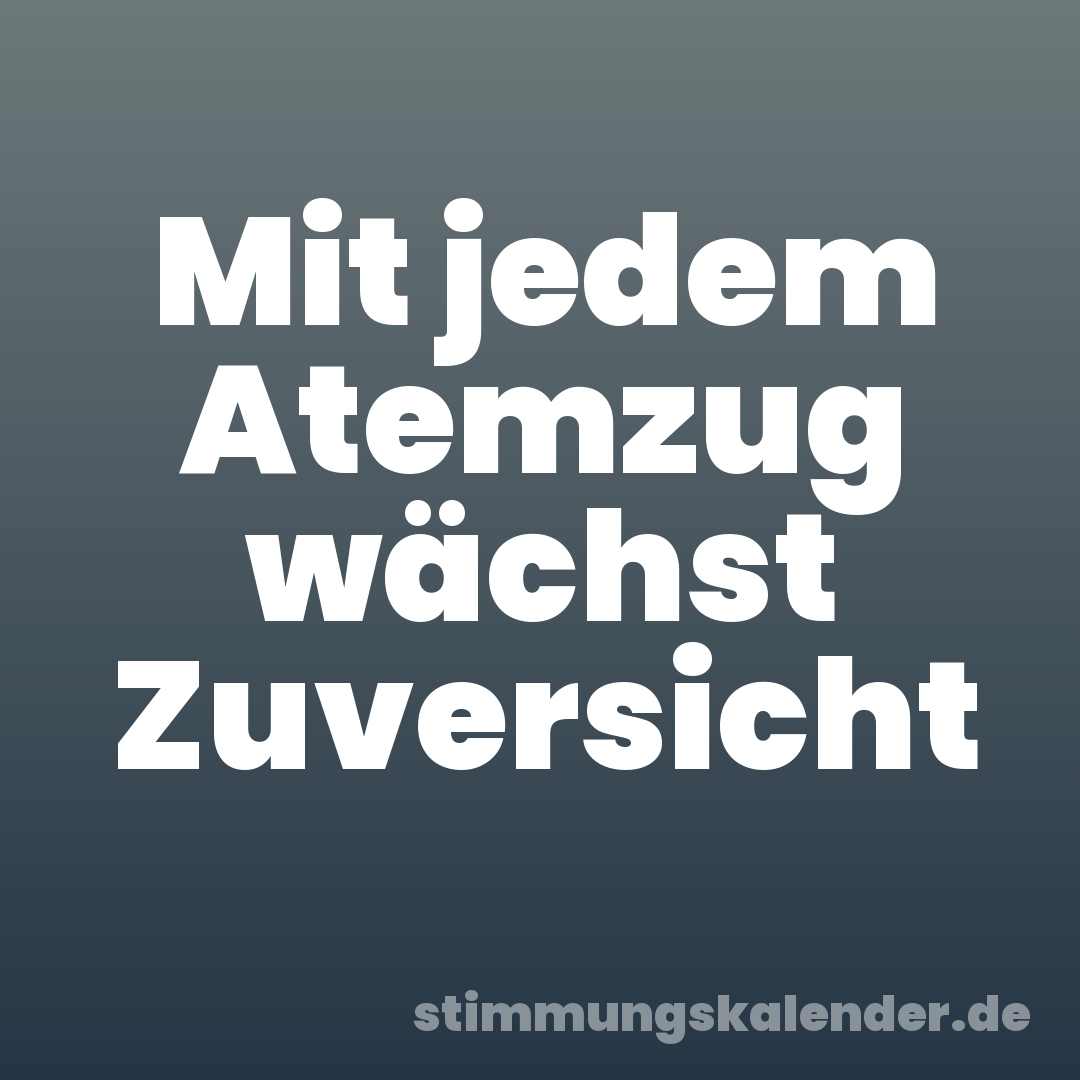 Mit jedem Atemzug wächst Zuversicht