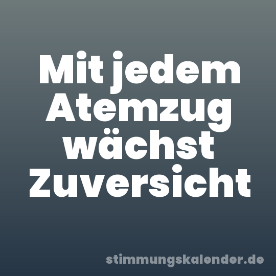 Mit jedem Atemzug wächst Zuversicht