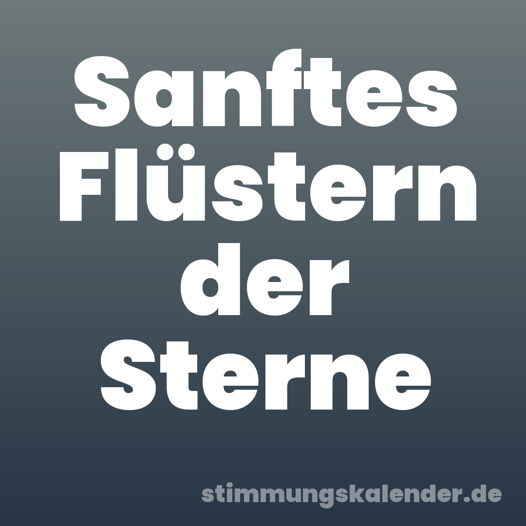 Sanftes Flüstern der Sterne