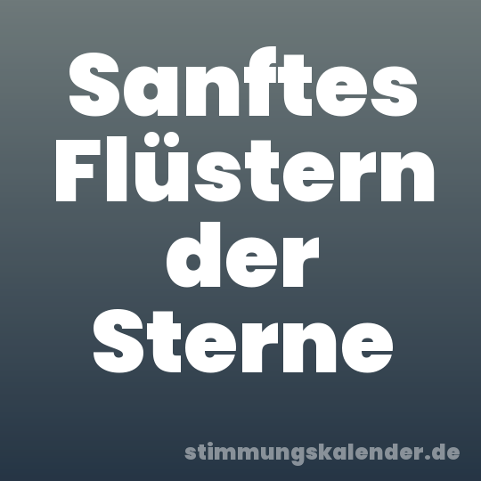 Sanftes Flüstern der Sterne