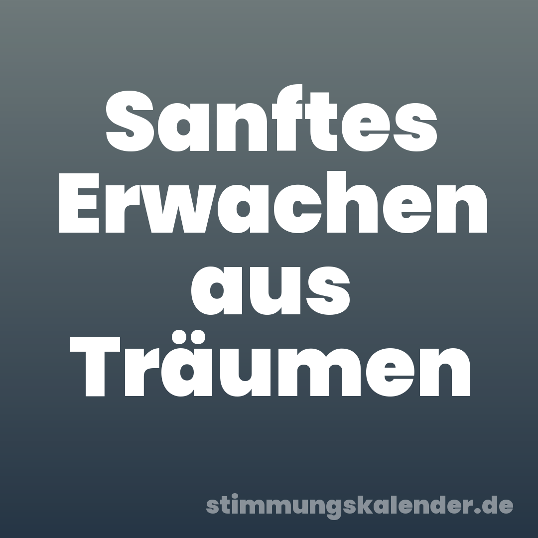 Sanftes Erwachen aus Träumen