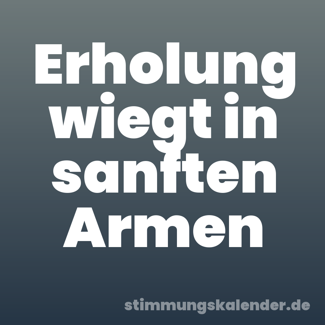 Erholung wiegt in sanften Armen