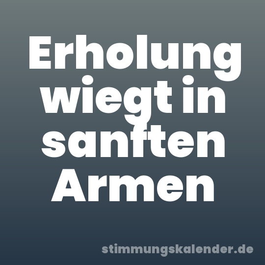 Erholung wiegt in sanften Armen