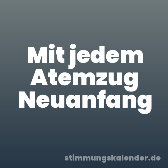 Mit jedem Atemzug Neuanfang