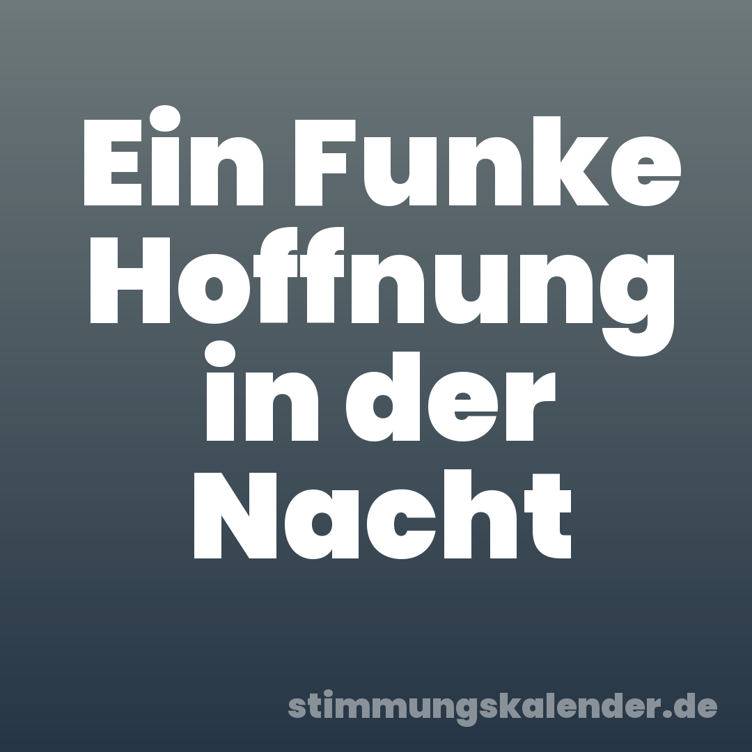 Ein Funke Hoffnung in der Nacht