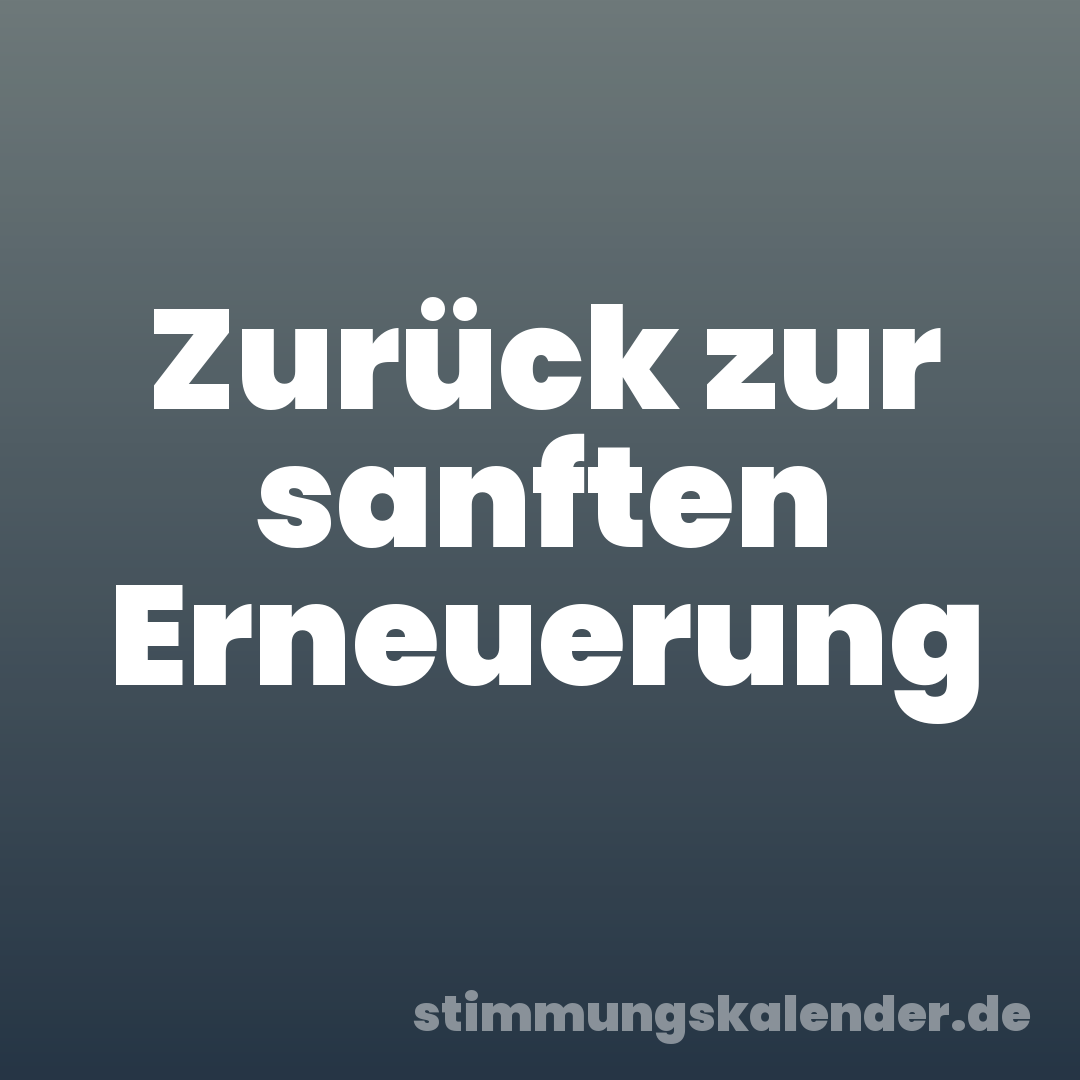 Zurück zur sanften Erneuerung