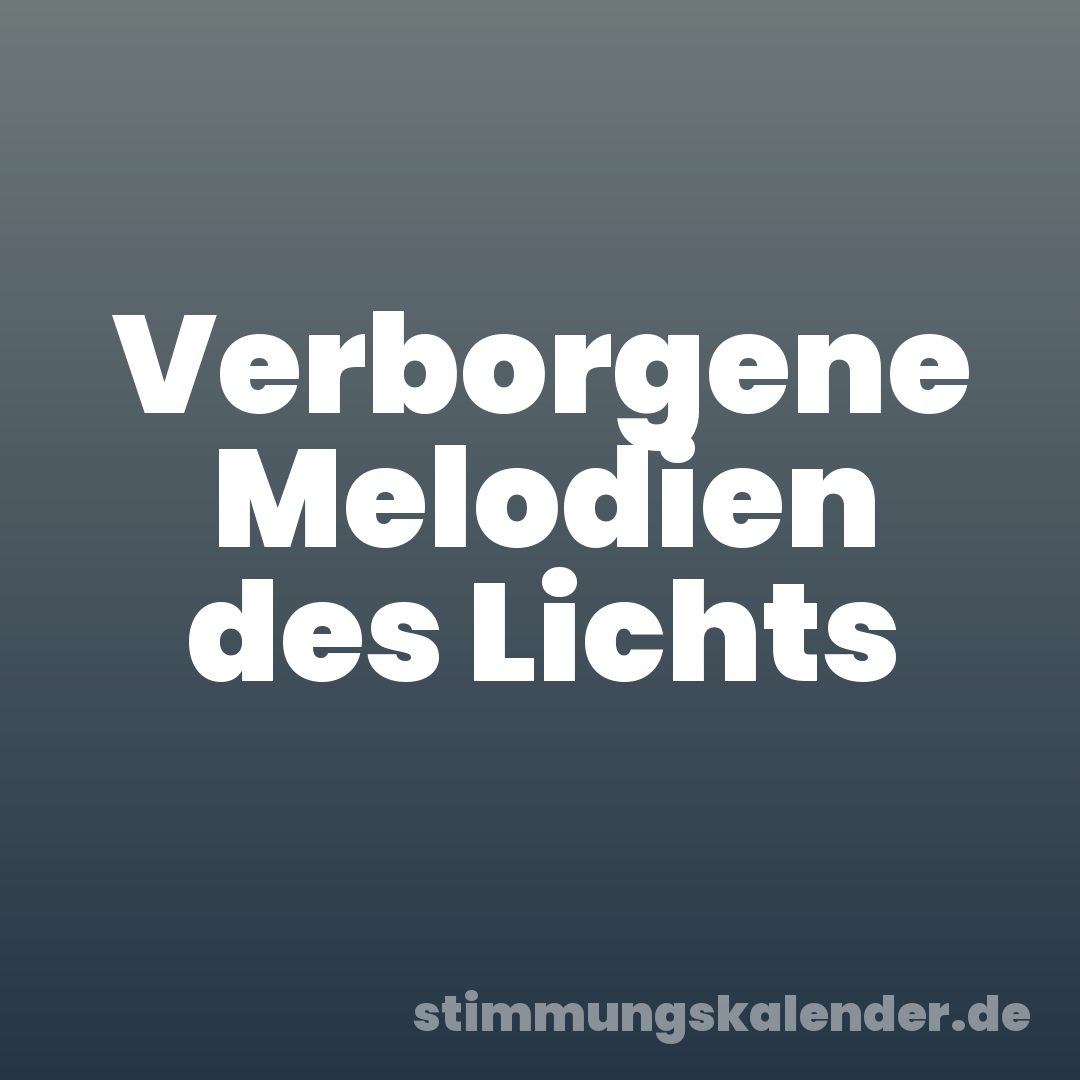 Verborgene Melodien des Lichts