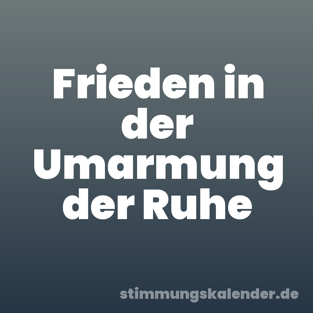 Frieden in der Umarmung der Ruhe