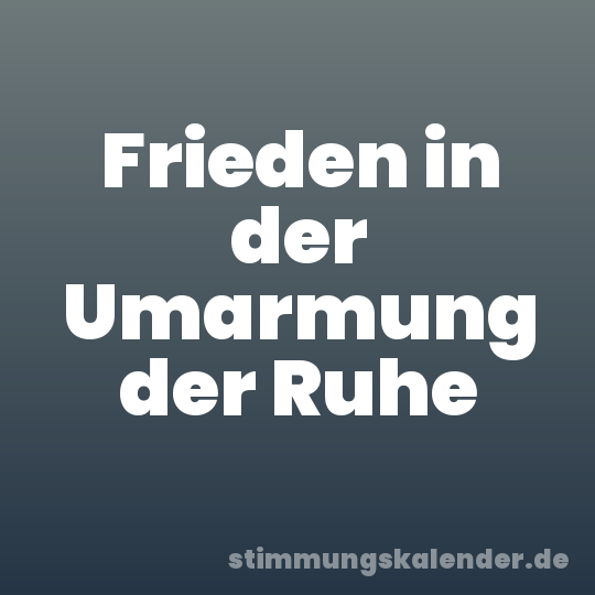 Frieden in der Umarmung der Ruhe