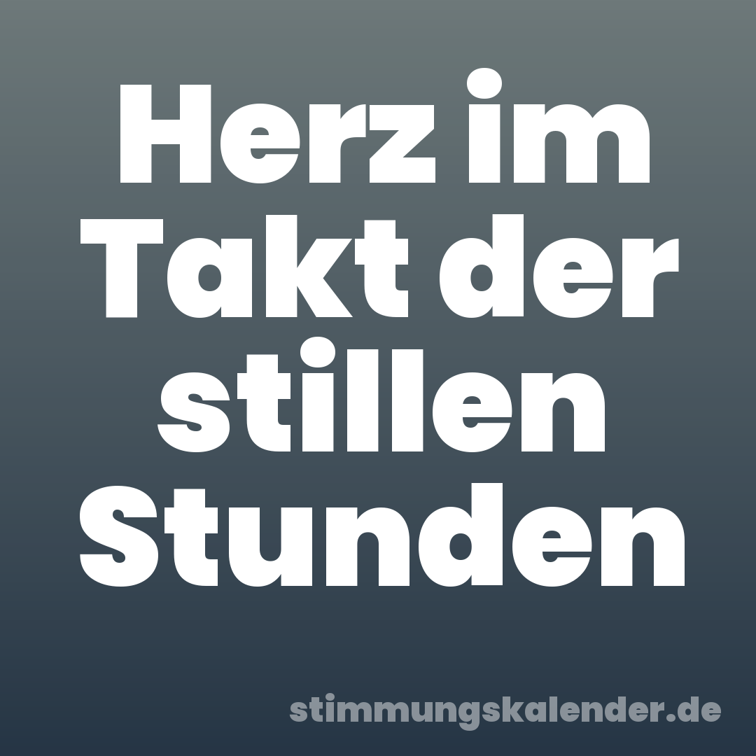 Herz im Takt der stillen Stunden
