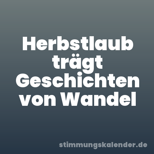 Herbstlaub trägt Geschichten von Wandel