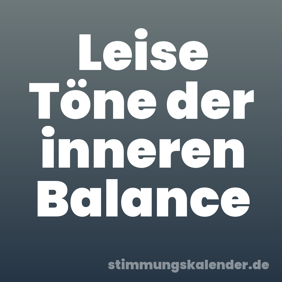 Leise Töne der inneren Balance
