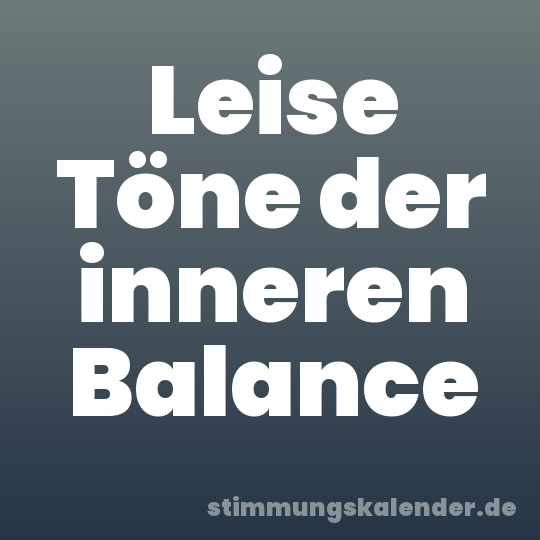 Leise Töne der inneren Balance