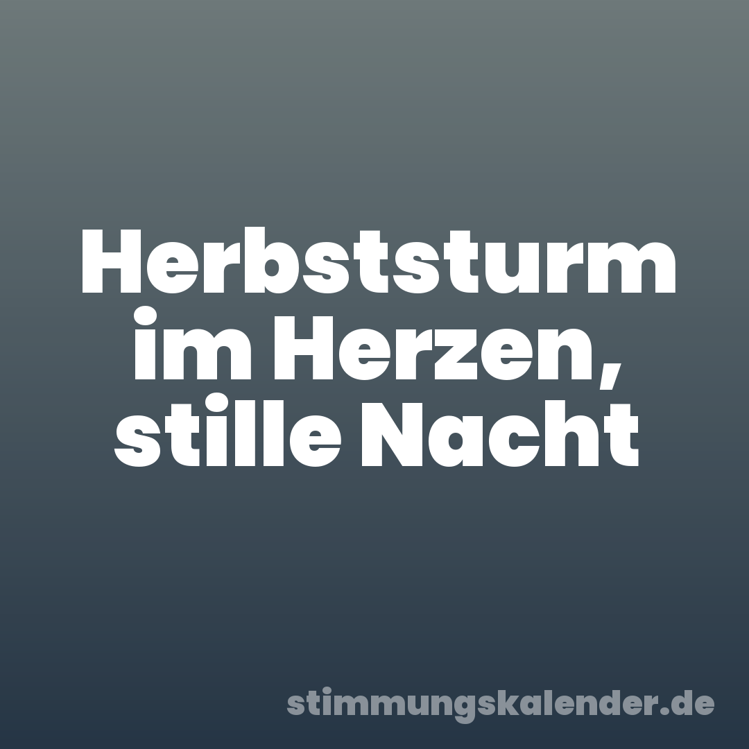 Herbststurm im Herzen, stille Nacht