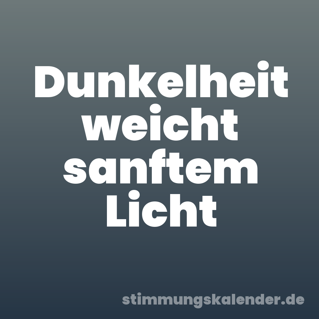 Dunkelheit weicht sanftem Licht