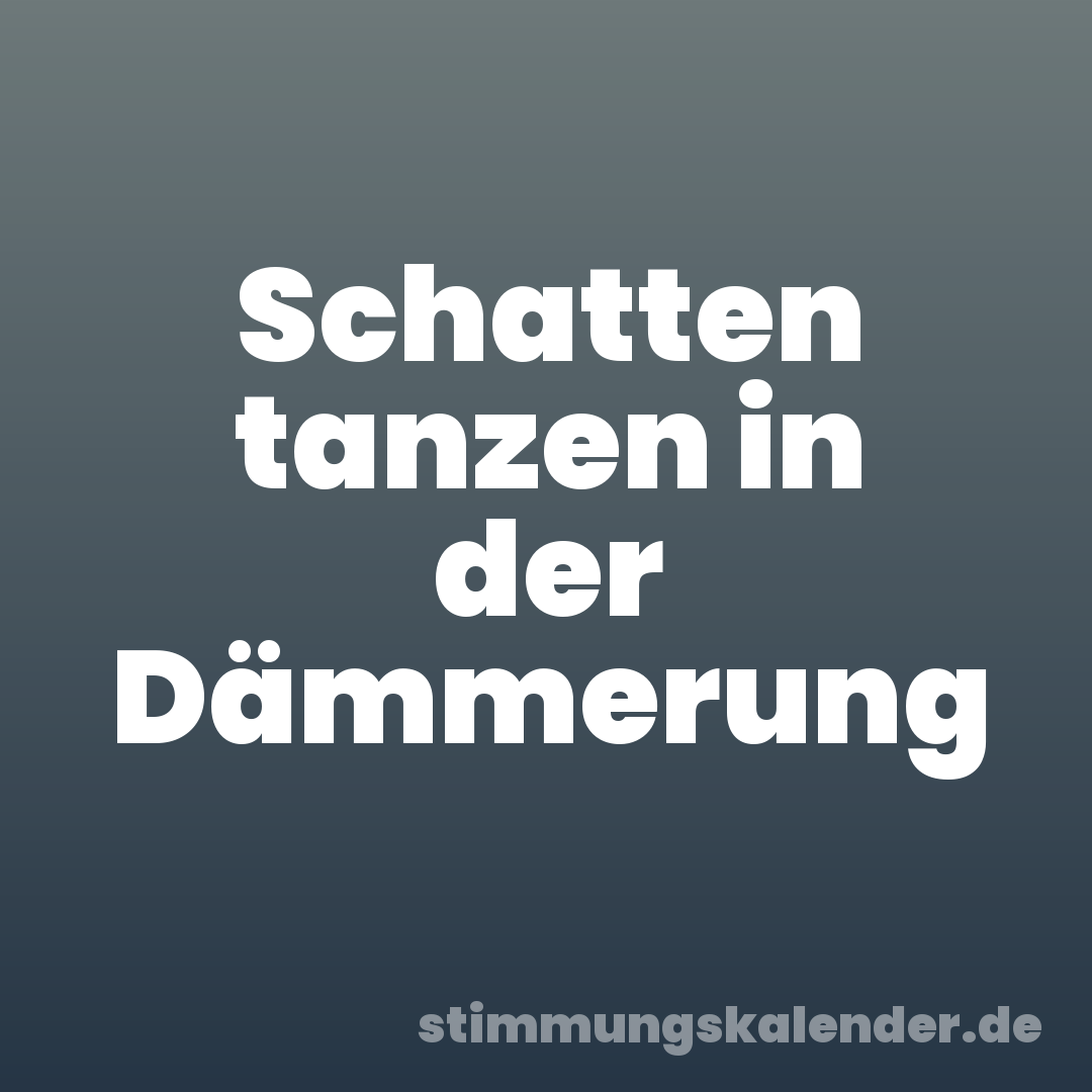 Schatten tanzen in der Dämmerung