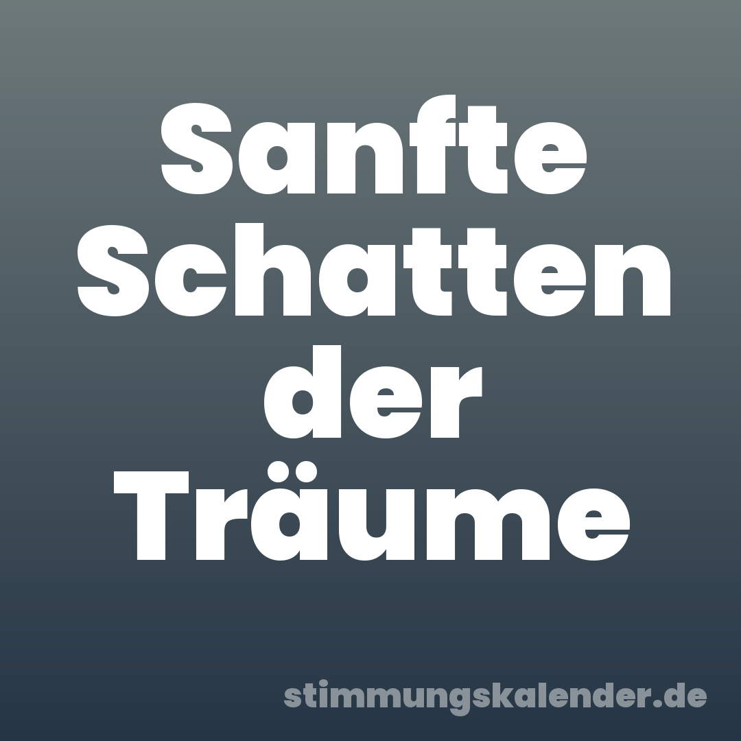Sanfte Schatten der Träume