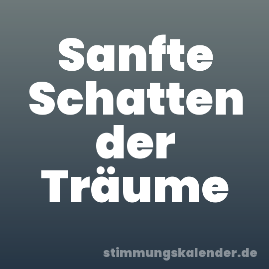Sanfte Schatten der Träume