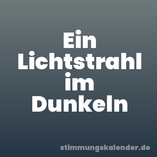 Ein Lichtstrahl im Dunkeln