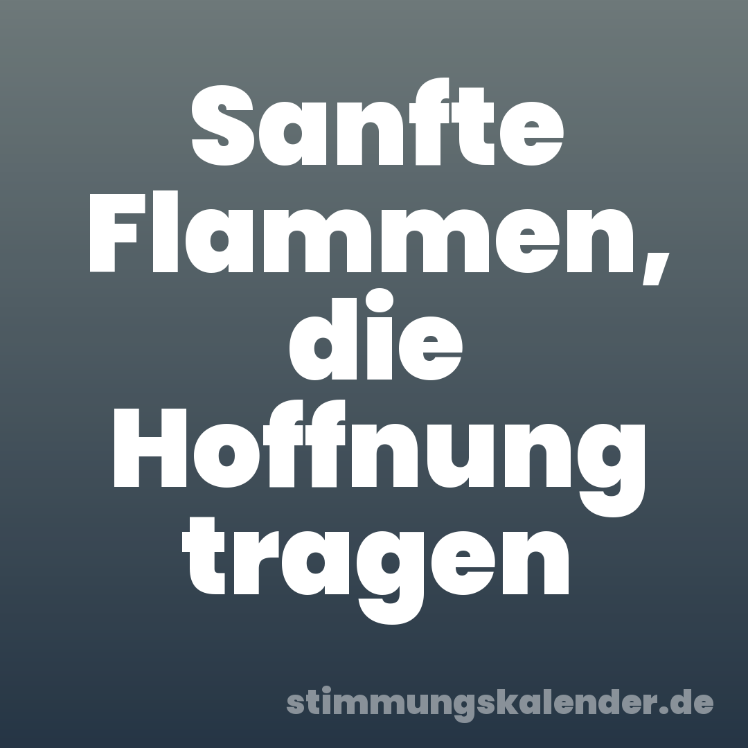 Sanfte Flammen, die Hoffnung tragen