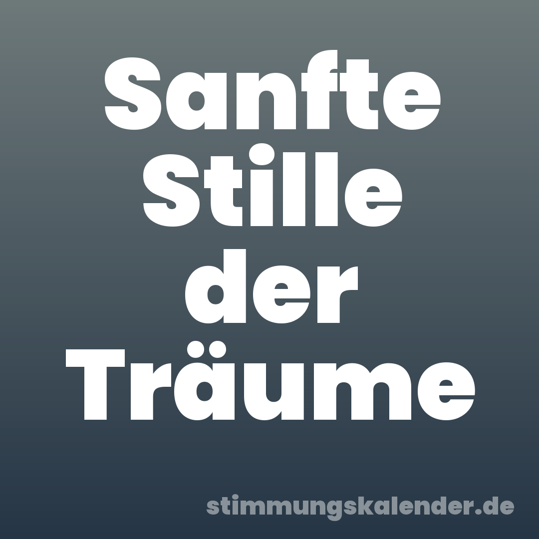 Sanfte Stille der Träume