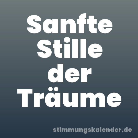 Sanfte Stille der Träume