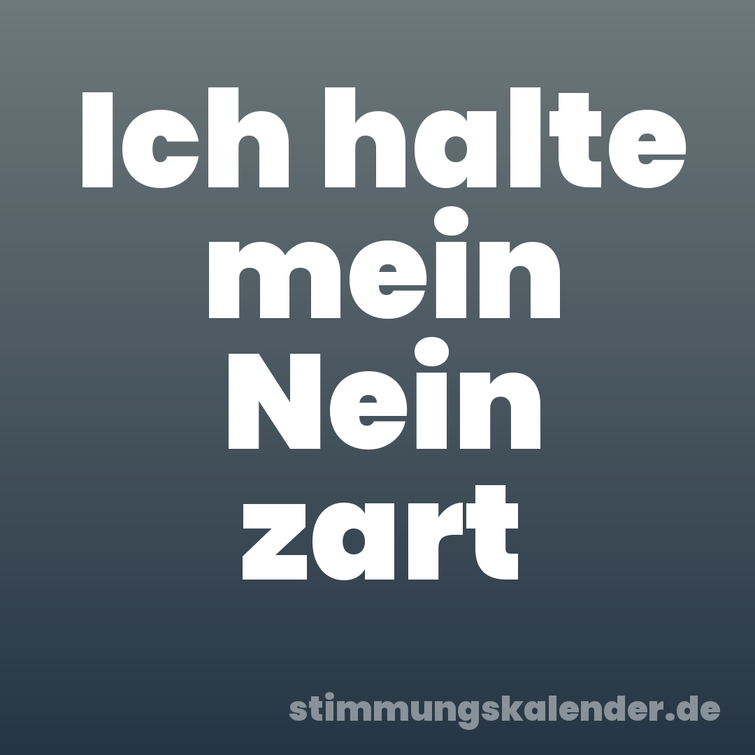 Ich halte mein Nein zart