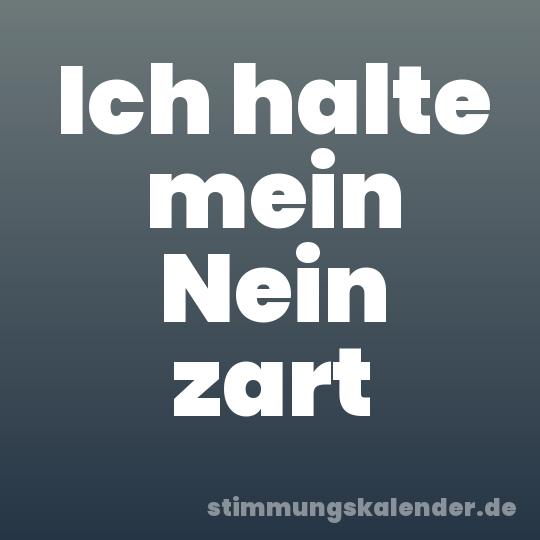 Ich halte mein Nein zart