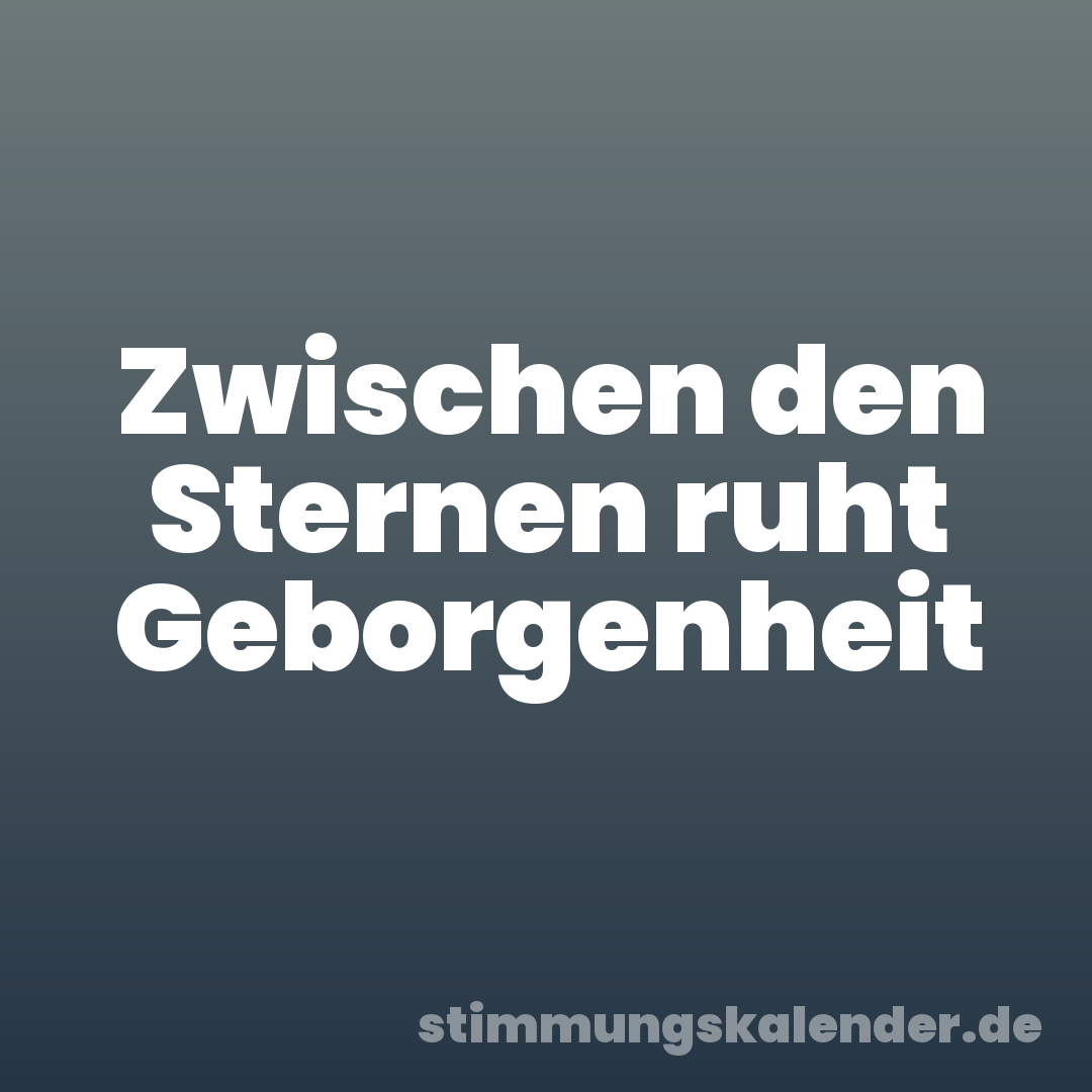 Zwischen den Sternen ruht Geborgenheit