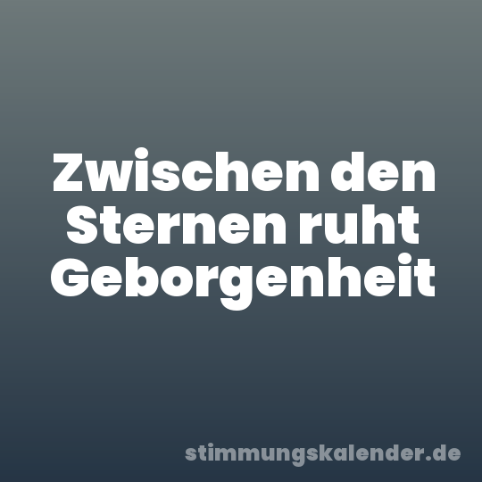Zwischen den Sternen ruht Geborgenheit
